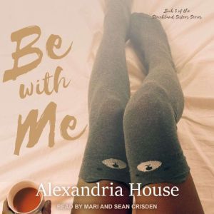 Be with Me, Alexandria House
