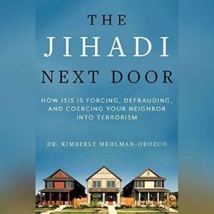 The Jihadi Next Door, Dr. Kimberly MehlmanOrozco