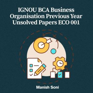 IGNOU BCA Business Organisation Previ..., Manish Soni