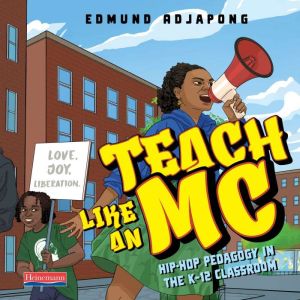Teach Like an MC, Edmund Adjapong