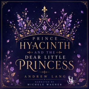 Prince Hyacinth and the Dear Little P..., Andrew Lang