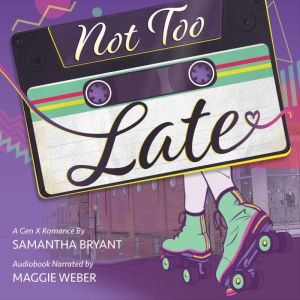 Not Too Late, Samantha J Bryant