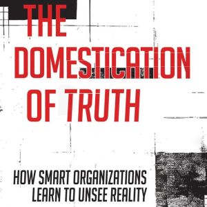 The Domestication of Truth, Alok K. Agrawal