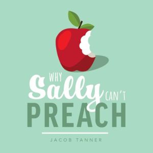 Why Sally Cant Preach, Jacob Tanner