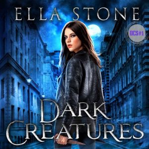 Dark Creatures: A thrilling urban fantasy adventure