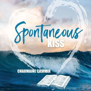 Spontaneous Kiss, Charmaine Casimir