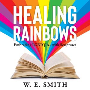 Healing Rainbows, W. E. Smith