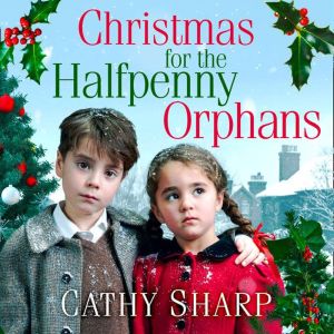Christmas for the Halfpenny Orphans, Cathy Sharp