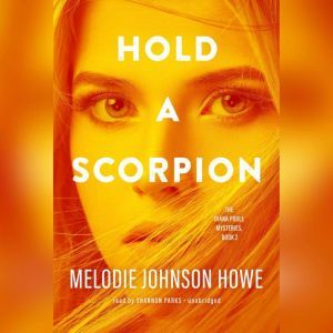 Hold a Scorpion, Melodie Johnson Howe