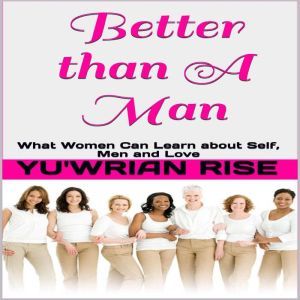 Better than A Man What Women Can Lea..., Yuwrian Rise