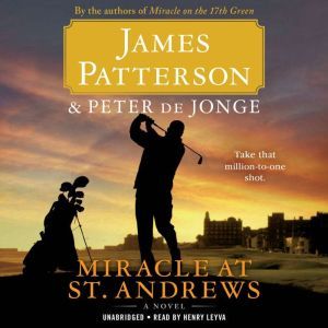 Miracle at St. Andrews A Novel, James Patterson