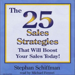 The 25 Sales Strategies That Will Boo..., Stephan Schiffman