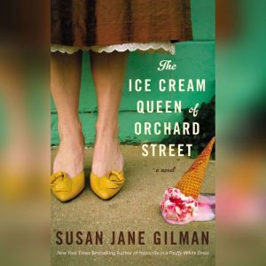 The Ice Cream Queen of Orchard Street, Susan Jane Gilman