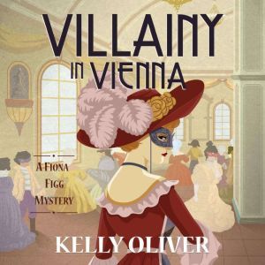 Villainy in Vienna, Kelly Oliver