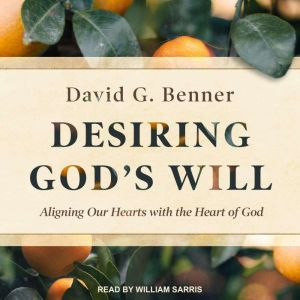 Desiring Gods Will, David G. Benner