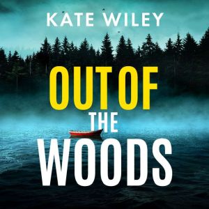 Out of the Woods: An addictive crime thriller packed with suspense