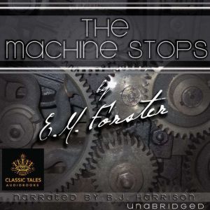 The Machine Stops, E.M. Forster