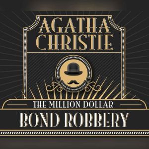 Million Dollar Bond Robbery, The, Agatha Christie