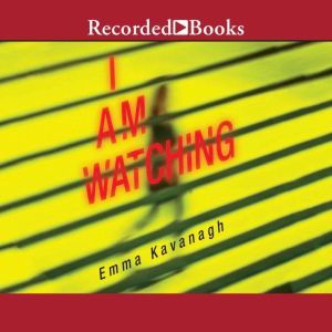 I Am Watching, Emma Kavanagh