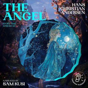 The Angel Story Time, Episode 65, Hans Christian Andersen