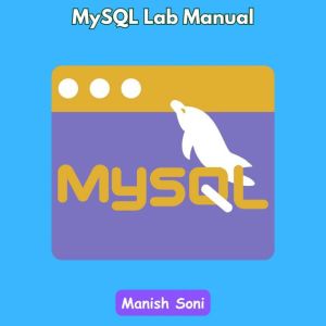 MySQL Lab Manual, Manish Soni