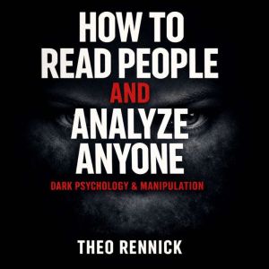 How to Read People and Analyze Anyone..., Theo Rennick