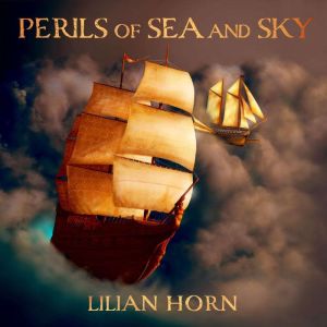 Perils of Sea and Sky, Lilian Horn