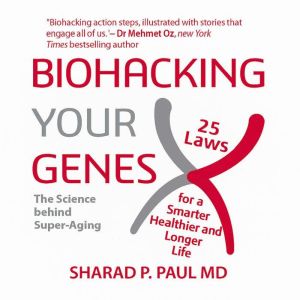 Biohacking Your Genes: 25 Laws for a Smarter, Healthier, and Longer Life