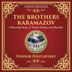 The Brothers Karamazov: A Powerful Story of Faith, Family, and Morality - A Modern Translation - Adapted for the Contemporary
