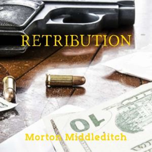 Retribution, Morton Middleditch