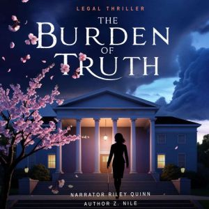 The Burden of Truth: A small-town lawyer uncovers corruption while defending an accused murderer