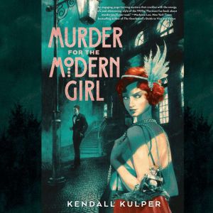 Murder for the Modern Girl, Kendall Kulper