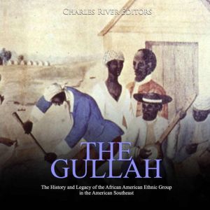 Gullah, The The History and Legacy o..., Charles River Editors