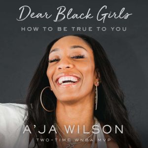 Dear Black Girls, Aja Wilson