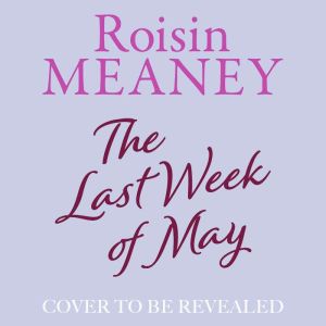 The Last Week of May The Number One ..., Roisin Meaney