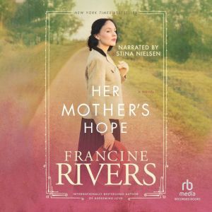 Her Mother's Hope, Francine Rivers