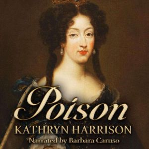 Poison, Kathryn Harrison