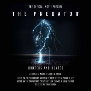 The Predator Hunters and Hunted, James A. Moore