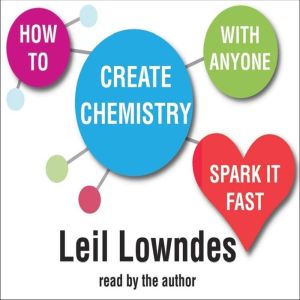 How to Create Chemistry With Anyone, Leil Lowndes