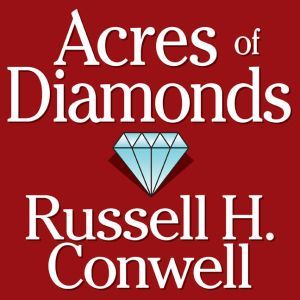 Acres of Diamonds, Russel Conwell