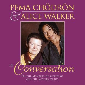 Pema Chodron and Alice Walker in Conv..., Alice Walker
