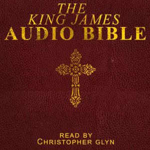 The Complete King James Bible  Part 2..., Christopher Glyn