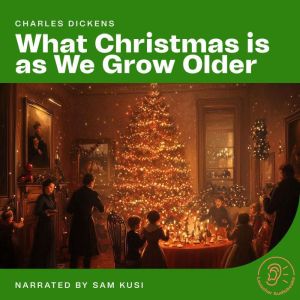 What Christmas is as We Grow Older, Charles Dickens