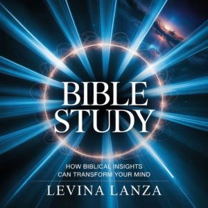 Bible Study: How Biblical Insights Can Transform Your Mind