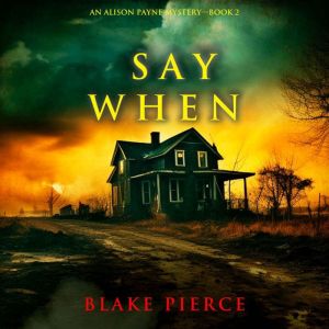 Say When (An Alison Payne Suspense ThrillerBook Two)