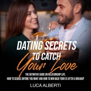 Dating Secrets to Catch Your Love