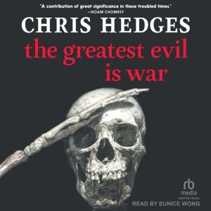 The Greatest Evil is War, Chris Hedges