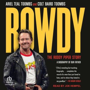 Rowdy: The Roddy Piper Story: A Biography of Our Father
