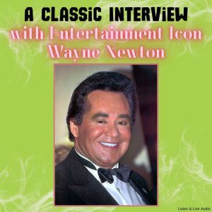 A Classic Interview with Entertainment Icon Wayne Newton