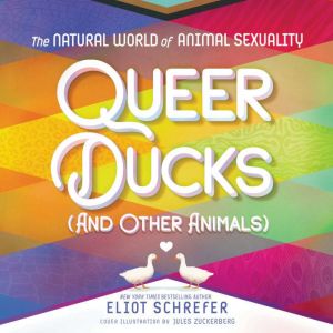 Queer Ducks and Other Animals, Eliot Schrefer